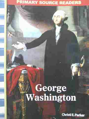 (image for) Primary Source Readers Early America George Washington (P) by Christi E Parker