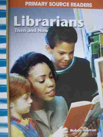 (image for) Primary Source Readers My Community Librarians Then & Now (P) by Alarcon