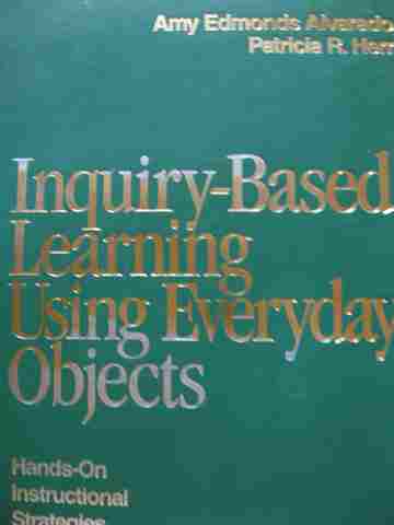 (image for) Inquiry-Based Learning Using Everyday Objects Grades 3-8 (H) by Alvarado & Herr