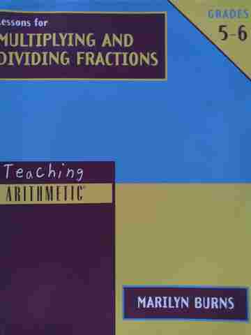 (image for) Teaching Arithmetic Lessons for Multiplying & Dividing Fractions Grades 5-6 (P) by Burns