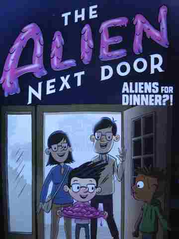 (image for) Alien Next Door Aliens for Dinner?! (P) by A I Newton