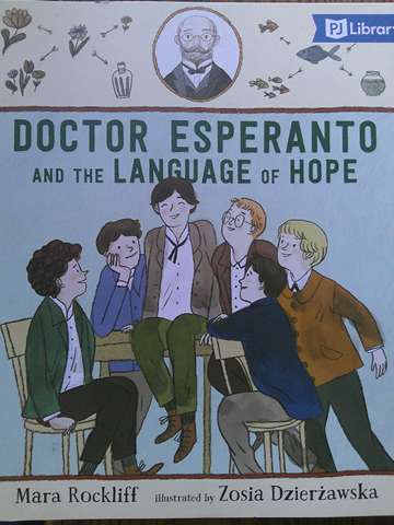 Doctor Esperanto & the Language of Hope (P) by Mara Rockliff (image for) Doctor Esperanto & the Language of Hope (P) by Mara Rockliff