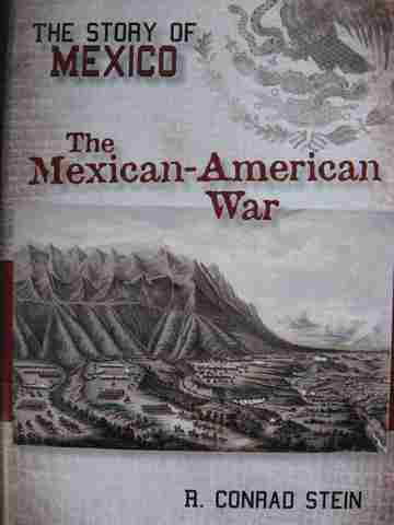 (image for) Story of Mexico The Mexican-American War (H) by R Conrad Stein