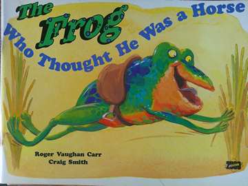 (image for) Literacy 2000 The Frog Who Thought He Was a Horse (P) by Roger Vaughan Carr
