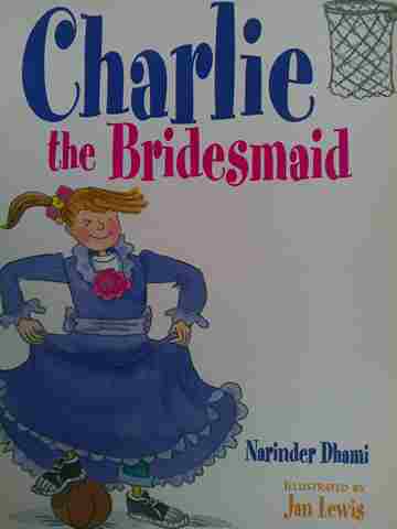 (image for) Rigby Literacy 17 Charlie the Bridesmaid (P) by Narinder Dhami