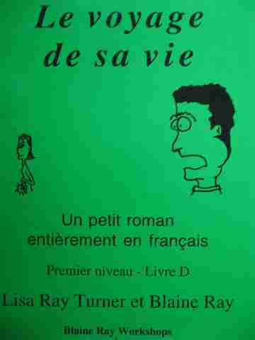 (image for) Le voyage de sa vie Premier niveau Livre D (P) by Lisa Ray Turner & Blaine Ray