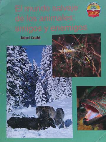 (image for) Libros por Nivel Ciencias 4 El mundo salvaje de los animales: amigos y enemigos (P) by Janet Craig
