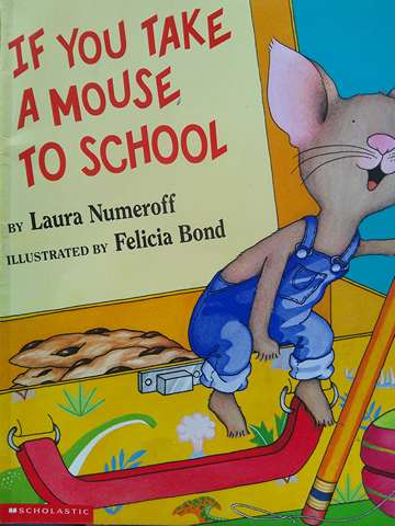 (image for) If You Take a Mouse to School (P) by Laura Numeroff