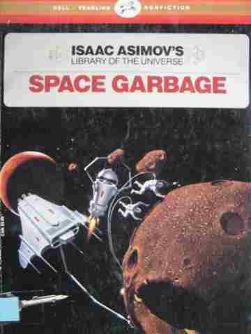 (image for) Isaac Asimov's Library of the Universe Space Garbage (P) by Isaac Asimov