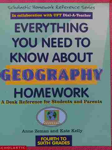(image for) Everything You Need to Know About Geography Homework Grades 4-6 (P) by Zeman & Kelly