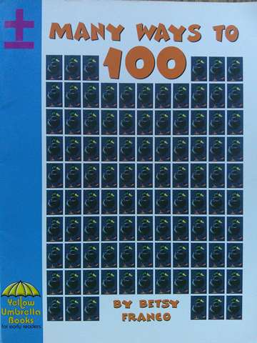 (image for) Yellow Umbrella Books for Early Readers Level B Many Ways to 100 (P) by Betsy Franco