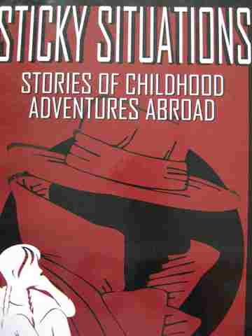 (image for) Sticky Situations Stories of Childhood Adventures Abroad (P) by Leigh Platt Rogers