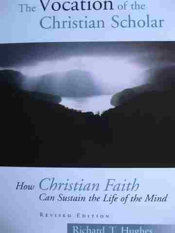 (image for) Vocation of the Christian Scholar Revised Edition (P) by Richard T Hughes