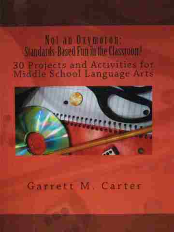 (image for) Not an Oxymoron: Standards-Based Fun in the Classroom (P) by Garrett M Carter
