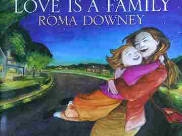 (image for) Love Is A Family (P) by Roma Downey