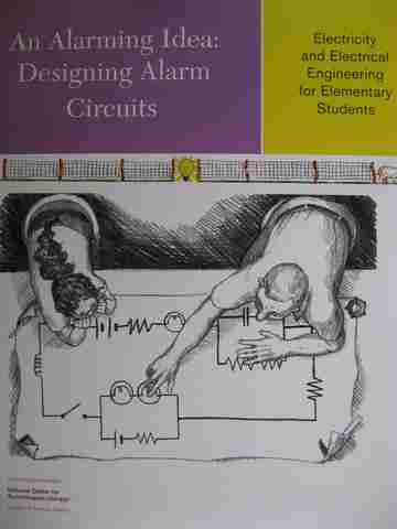 An Alarming Idea: Designing Alarm Circuits Educator Resources (Binder) by Hester, Higgins, Sargianis, Lachapelle, DeCristofano, Cunningham, (image for) An Alarming Idea: Designing Alarm Circuits Educator Resources (Binder) by Hester, Higgins, Sargianis, Lachapelle, DeCristofano, Cunningham,