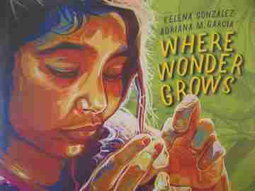 Where Wonder Grows (H) by Xelena Gonzalez (image for) Where Wonder Grows (H) by Xelena Gonzalez