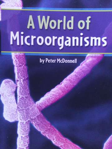 (image for) Leveled Reader Library 4 A World of Microorganisms (P) by Peter McDonnell