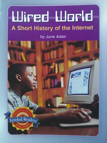 (image for) HM Leveled Readers 5 Wired World A Short History of the Internet (P) by June Adair