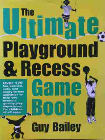 (image for) Ultimate Playground & Recess Game Book (P) by Guy Bailey