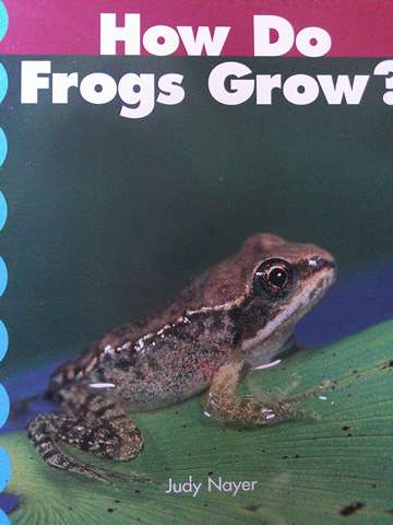 (image for) Discovery Links Emergent Level How Do Frogs Grow? (P) by Judy Nayer