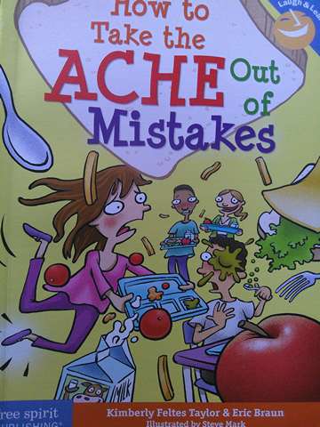 (image for) Laugh & Learn How to Take the Ache Out of Mistakes (P) by Kimberly Feltes Taylor & Eric Braun