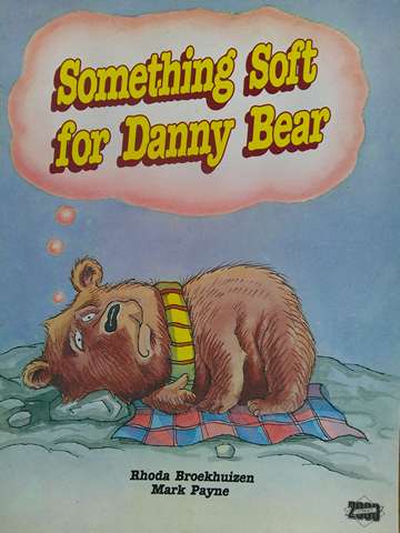 (image for) Literacy 2000 Something Soft for Danny Bear (P) by Rhoda Broekhuizen