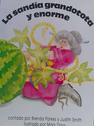 (image for) La sandia grandotota y enorme (P) by Brenda Parkes & Judith Smith