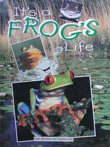 (image for) Literacy 2000 It's a Frog's Life (P) by Kath Murdoch & Stephen Ray