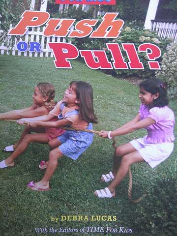 (image for) TIME for Kids 2 Push or Pull? (P) by Debra Lucas