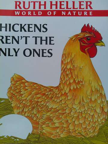 World of Nature Chickens Aren't the Only Ones (P) by Ruth Heller (image for) World of Nature Chickens Aren't the Only Ones (P) by Ruth Heller