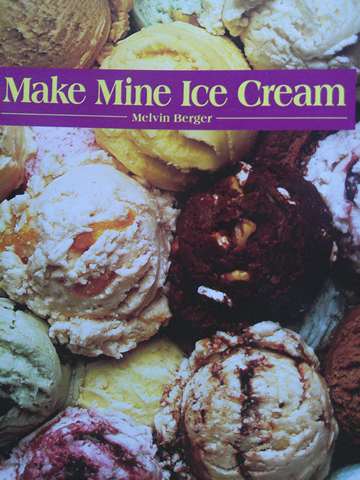(image for) Make Mine Ice Cream (P) by Melvin Berger