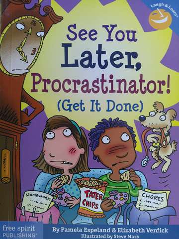 (image for) Laugh & Learn See You Later Procrastinator! (Get It Done) (P) by Pamela Espeland & Elizabeth Verdick