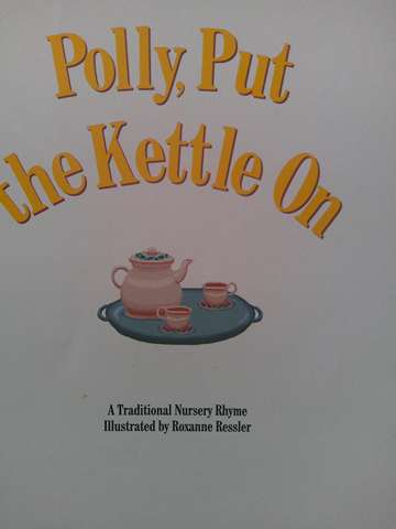 (image for) Sing a Rhyme Polly Put the Kettle On (P) by Roxanne Ressler