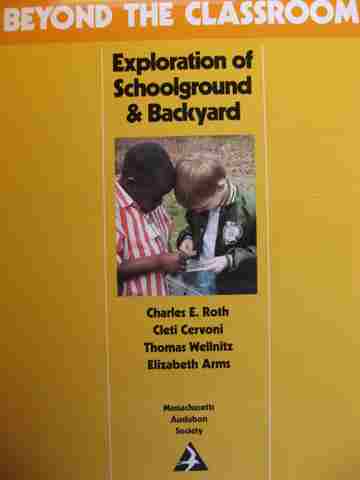 (image for) Beyond the Classroom Exploration of Schoolground & Backyard (P) by Roth, Cervoni, Wellnitz, & Arms