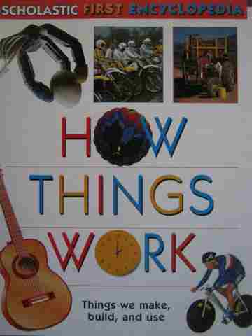 (image for) Scholastic First Encyclopedia How Things Work (P) by Claire Llewellyn