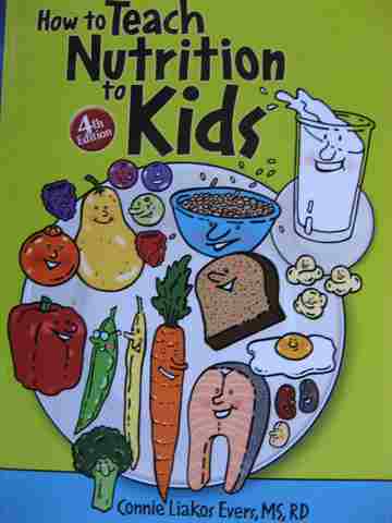 (image for) How to Teach Nutrition to Kids 4e (P) by Connie Liakos Evers