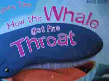 Story Time How the Whale Got His Throat (P) by Miles Kelly (image for) Story Time How the Whale Got His Throat (P) by Miles Kelly