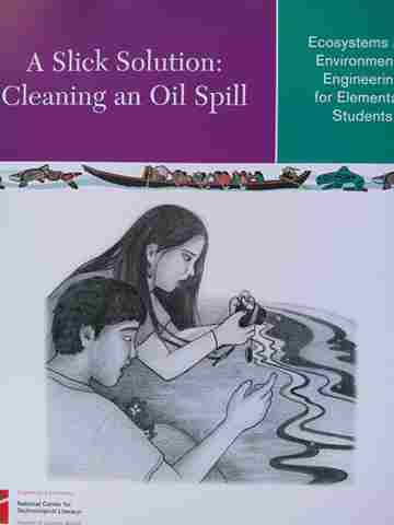 A Slick Solution: Cleaning an Oil Spill Educator Resources (Binder) by Hester, Higgins, Sargianis, Lachapelle, DeCristofano, Cunningham, (image for) A Slick Solution: Cleaning an Oil Spill Educator Resources (Binder) by Hester, Higgins, Sargianis, Lachapelle, DeCristofano, Cunningham,