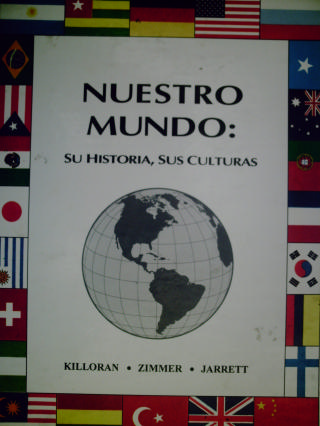 Nuestro Mundo: Su Historia, Sus Culturas (H) by Killoran, Zimmer (image for) Nuestro Mundo: Su Historia, Sus Culturas (H) by Killoran, Zimmer