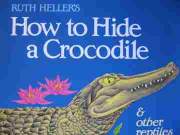 (image for) Ruth Heller's How to Hide a Crocodile & Other Reptiles (P)