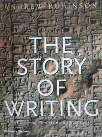 (image for) Story of Writing Alphabets Hieroglyphs & Pictograms (P) by Andrew Robinson