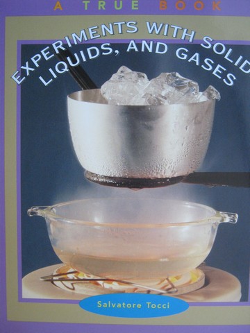 (image for) A True Book Experiments with Solids Liquids & Gases (P) by Tocci