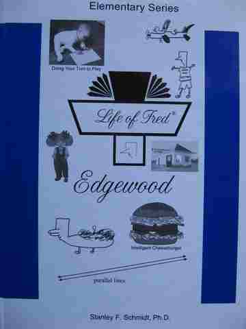 Elementary Series Life of Fred Edgewood (H) by Stanley F Schmidt (image for) Elementary Series Life of Fred Edgewood (H) by Stanley F Schmidt
