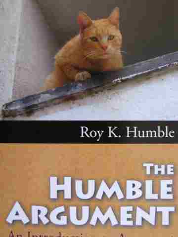 (image for) Humble Argument An Introduction to Argument & The College Essay (P) by Roy Humble