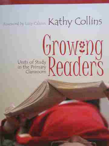 (image for) Growing Readers Units of Study in the Primary Classroom (P) by Kathy Collins