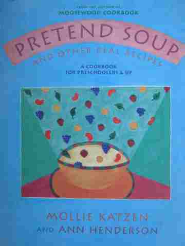 (image for) Pretend Soup & Other Real Recipes A Cookbook for Preschoolers & Up (H)