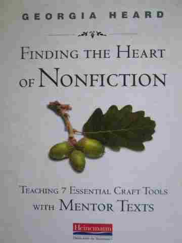 (image for) Finding the Heart of Nonfiction Teaching 7 Essential Craft Tools with Mentor Texts (P)