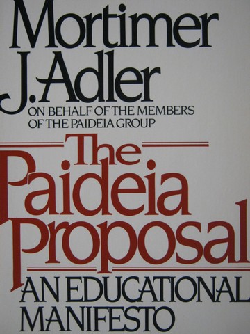 Paideia Proposal (P) by Mortimer J Adler
