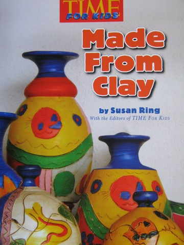 (image for) TIME For Kids K Made from Clay (P) by Susan Ring